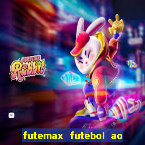 futemax futebol ao vivo atualizado